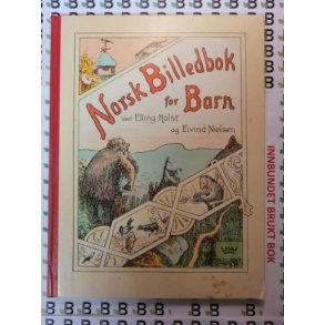 Elling Holst og Eivind Nielsen - Norsk billedbok for Barn (Innb.)