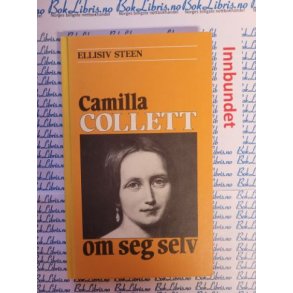 Ellisiv Steen - Camilla Collett om seg selv