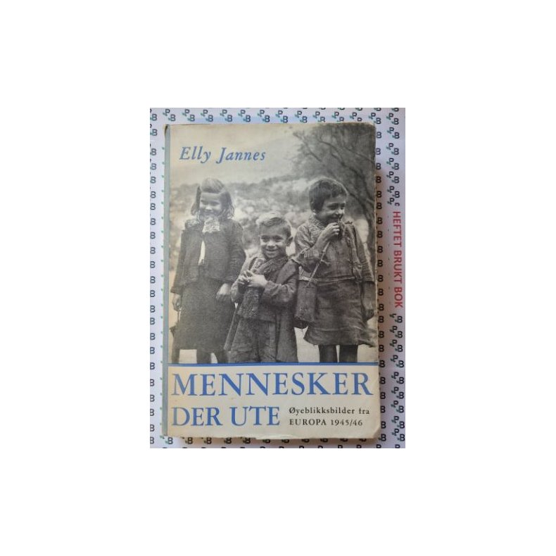 Elly Jannes - Mennesker der ute - yeblikksbilder fra Europa 1945/46