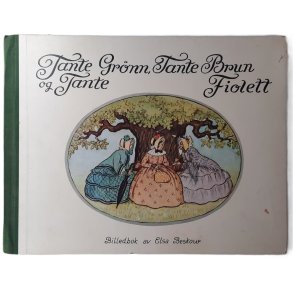 Elsa Beskow - Tante Grnn, Tante Brun og Tante Fiolett (Innbundet) 