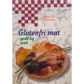 Else Lill Bjnnes - Glutenfri mat - godt og sunt
