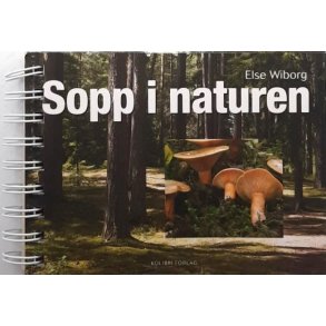 Else Wiborg - Sopp i naturen (Innbundet)