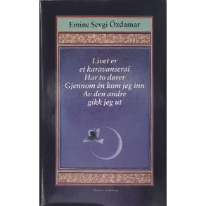 Emine Sevgi zdamar - Livet er et karavanserai-Har to drer-Gjennom n kom jeg inn