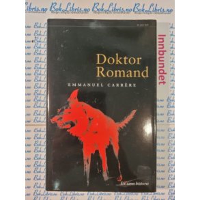 Emmanuel Carrere - Doktor Romand, en sann historie.