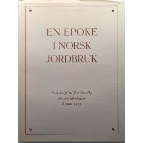 En epoke i norsk jordbruk - Festskrift til Jon Sundby p� sytti�rsdagen 8. juni 1953 (Innb.)