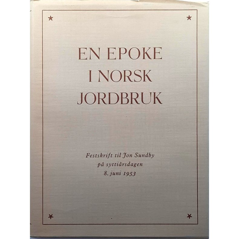 En epoke i norsk jordbruk - Festskrift til Jon Sundby p� sytti�rsdagen 8. juni 1953 (Innb.)