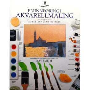 En innf�ring i akvarellmaling - Ray Smith - Bruktbok - Innbundet