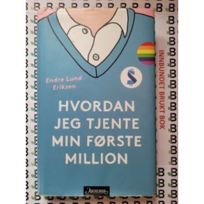 Endre Lund Eriksen - Hvordan jeg tjente min frste million
