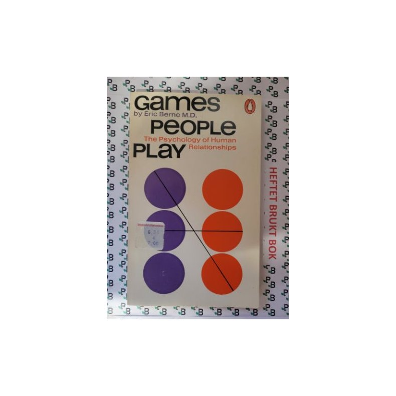 Eric Berne - Games People Play. The Psychology of Human Relationships