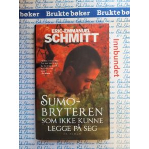 Eric-Emmanuel Schmitt - Sumobryteren som ikke kunne legge p seg