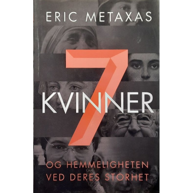 Eric Metaxas - 7 kvinner og hemmeligheten ved deres storhet (Innbundet)