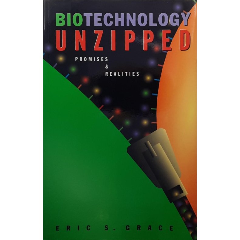 Eric S. Grace - Biotechnology Unzipped: Promises and Realities (Heftet)