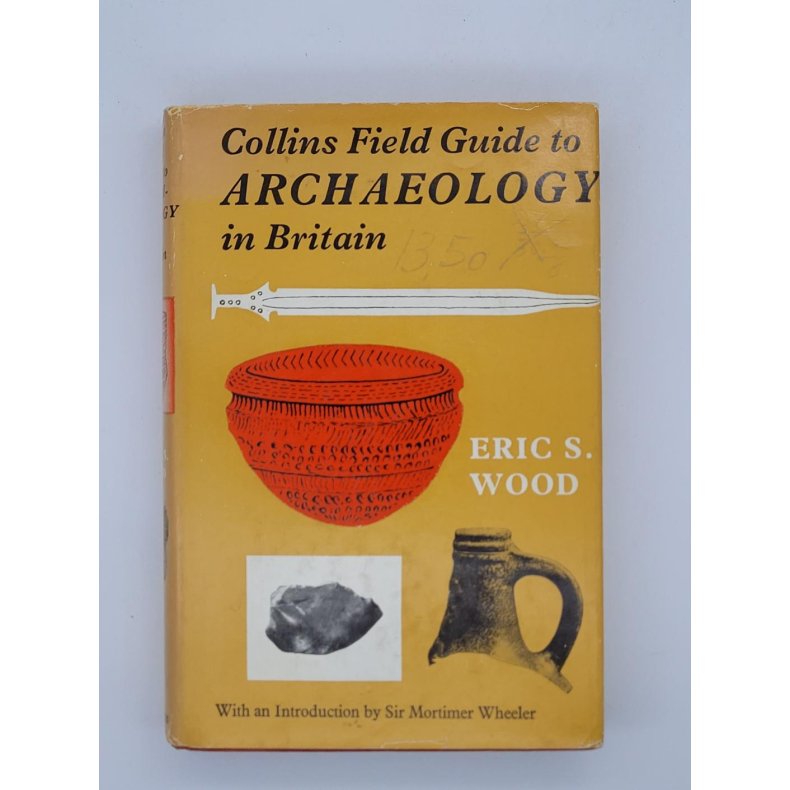 Eric S. Wood - Collins Field Guide to Archaeology in Britain