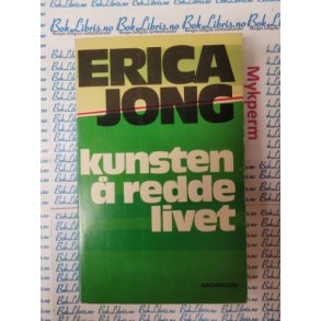 Erica Jong - Kunsten  redde liv (Heftet)