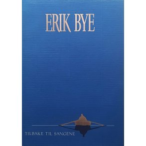 Erik Bye - Tilbake til sangene (Innbundet)