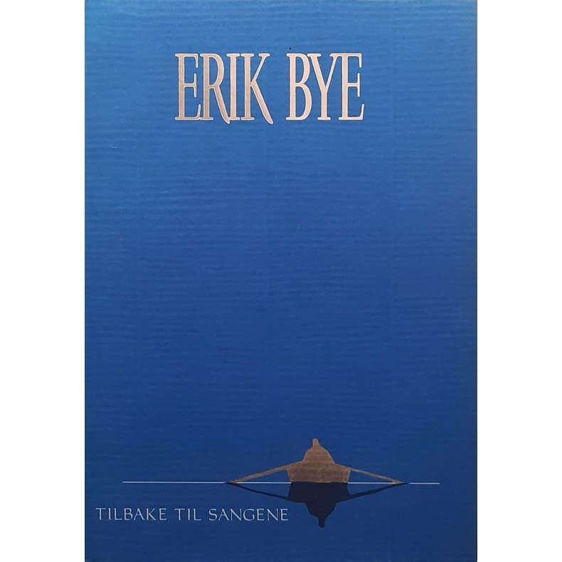 Erik Bye - Tilbake til sangene (Innbundet)