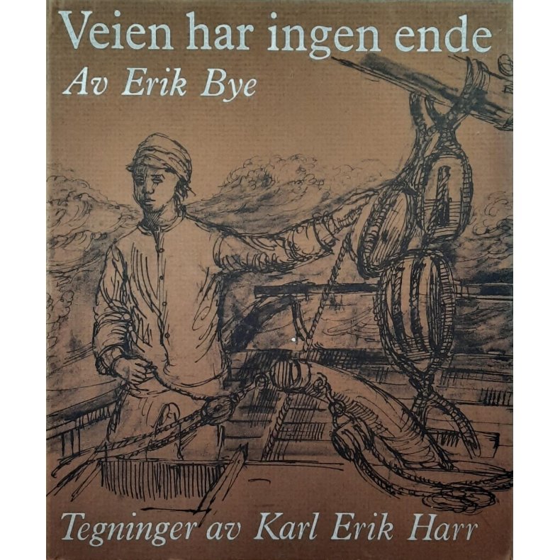 Erik Bye - Veien har ingen ende (Innb.)