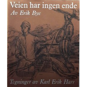 Erik Bye - Veien har ingen ende (Innbundet)