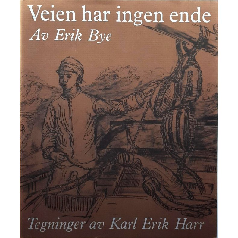 Erik Bye - Veien har ingen ende (Innbundet)