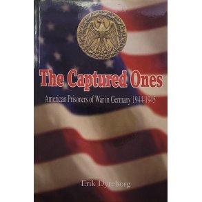 Erik Dyreborg - The Captured Ones: American Prisoners of War in Germany 1944-1945
