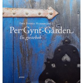 Erik Fosnes Hansen (red.) - Per Gynt-G�rden - en gjestebok (Innbundet)