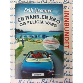Erik Grnner - En mann, en bro og Felicia Wang (I)