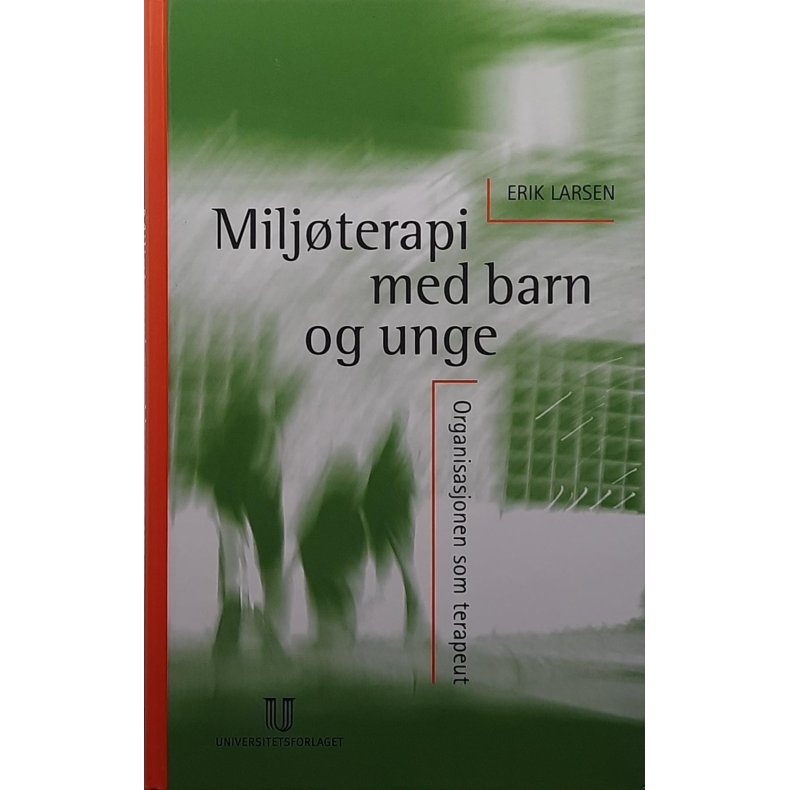 Erik Larsen - Milj�terapi med barn og unge - Innbundet