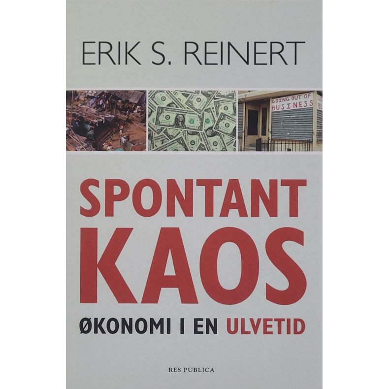 Erik S. Reinert - Spontant kaos - konomi i en ulvetid