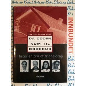 Erik Tumyr og Frank Gander - Da dden kom til Orderud - Historien om et trippeldrap