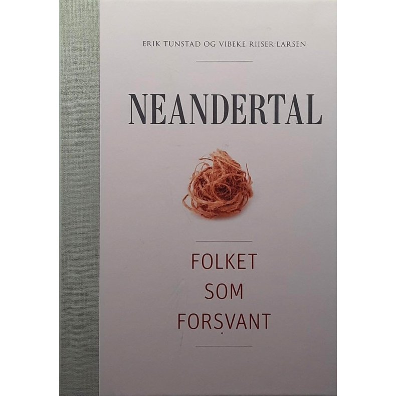 Erik Tunstad og Vibeke Riiser-Larsen - Neandertal: folket som forsvant (Innbundet)