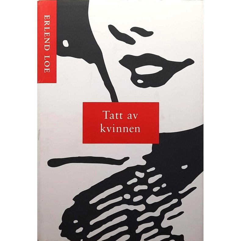 Erlend Loe - Tatt av kvinnen (Innbundet)