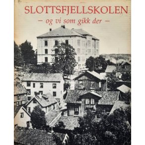 Erling Dittmann - Slottsfjellskolen - og vi som gikk der