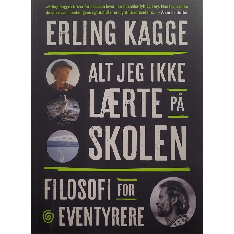 Erling Kagge - Alt jeg ikke lrte p skolen - Filosofi for eventyrere (Signert)