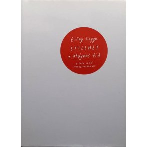 Erling Kagge - Stillhet i st�yens tid (Innbundet)