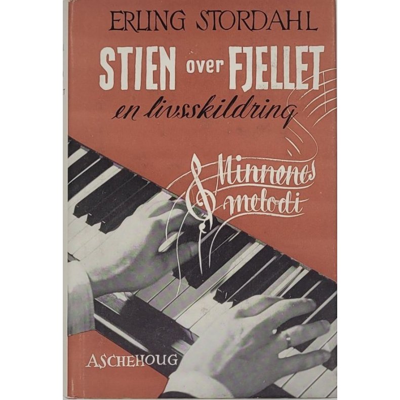 Erling Stordahl - Stien over fjellet - en livsskildring