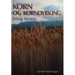 Erling Strand - Korn og korndyrking