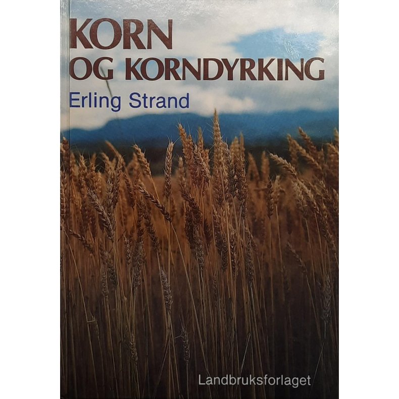 Erling Strand - Korn og korndyrking