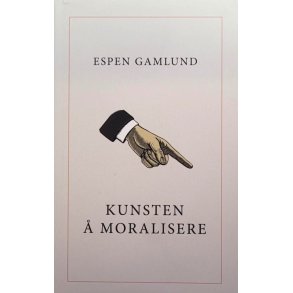 Espen Gamlund - Kunsten  moralisere