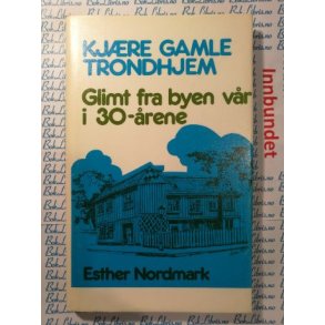 Esther Nordmark - Kjre gamle Trondhjem