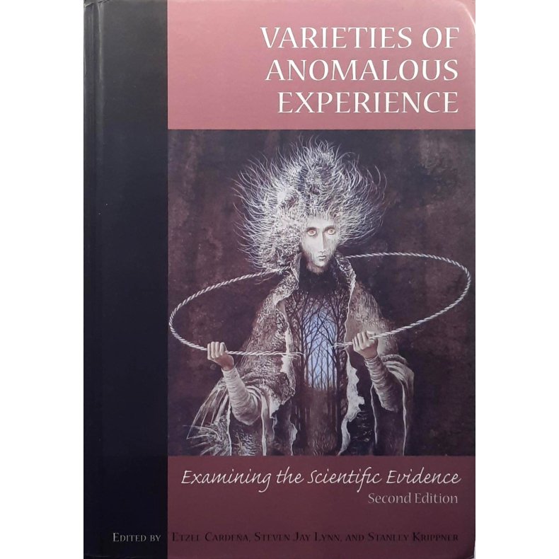 Etzel Carde�a m. fl. - Varieties of Anomalous Experience: Examining the Scientific Evidence (Innbundet)