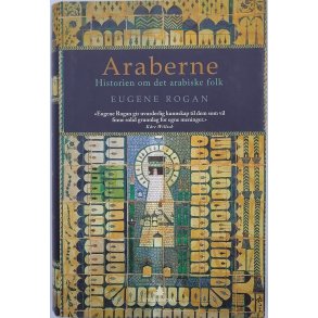 Eugene Rogan - Araberne - Historien om det arabiske folk