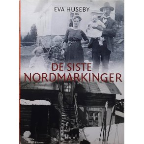 Eva Huseby - De siste Nordmarkinger - Innbundet