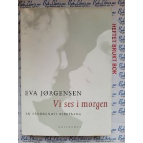 Eva Jrgensen - Vi ses i morgen. En prrendes beretning