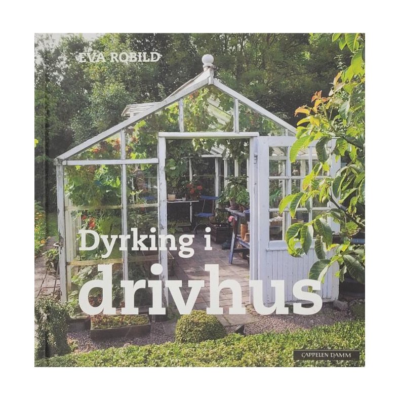 Eva Robild - Dyrking i drivhus (Innbundet)