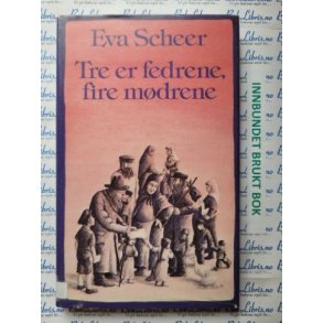 Eva Scheer - Tre er fedrene, fire mdrene