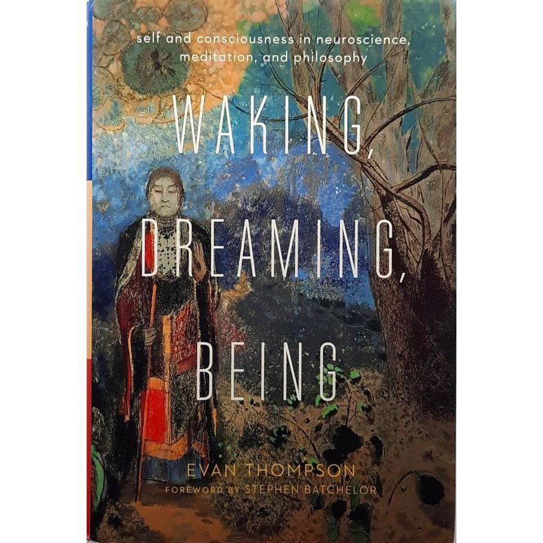 Evan Thompson - Waking, Dreaming, Being (Innbundet)