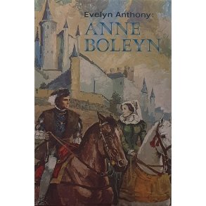Evelyn Anthony - Anne Boleyn