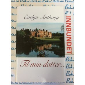Evelyn Anthony - Til min datter (I)