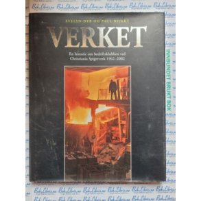 Evelyn Dyb/Paul Bjerke - Verket. en historie om bedriftsklubben ved Christiania Spigerverk 1902-2002