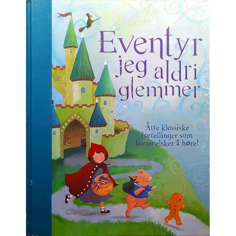 Eventyr jeg aldri glemmer - tte klassiske fortellinger som barna elsker  hre! (Innbundet)